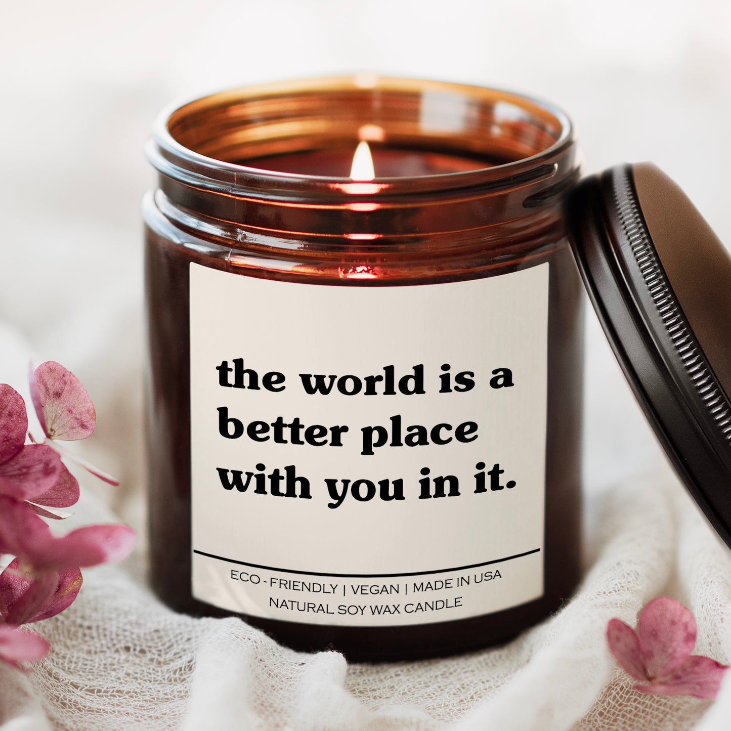 The World Is A Better Place With You In It Candle